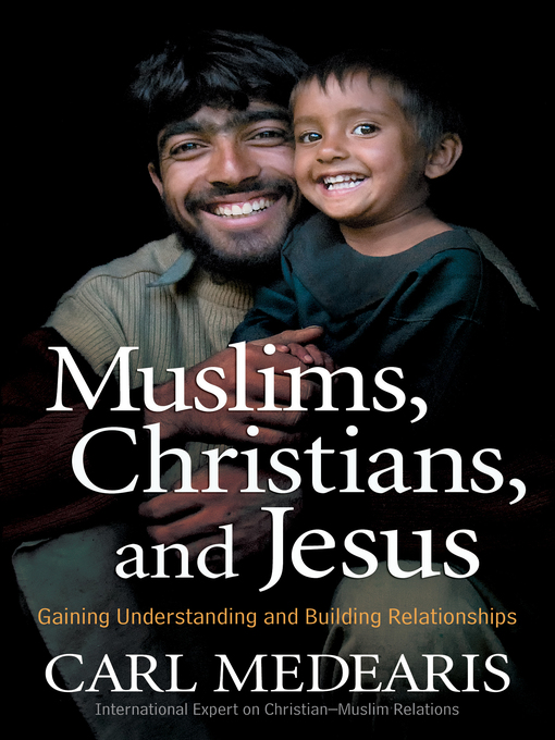 Title details for Muslims, Christians, and Jesus by Carl Medearis - Available